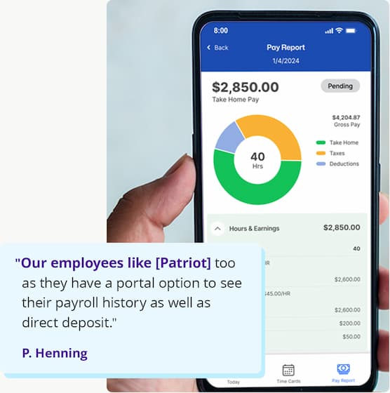Our employees like [Patriot] too as they have a portal option to see their payroll history as well as direct deposit. —P. Henning